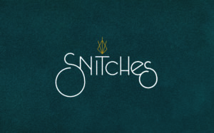 Snitches